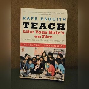 Teach Like Your Hair’s on Fire - Rafe Esquith (PB)